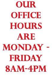 Our office hours are monday - Friday 8am-4pm